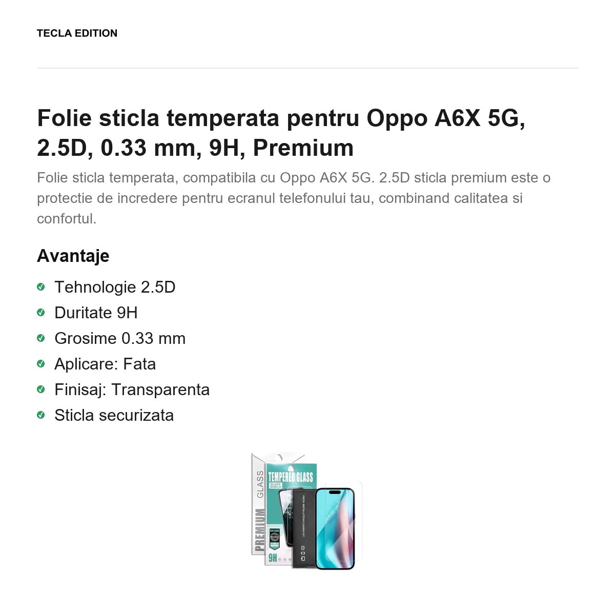 Folie sticla temperata pentru Oppo A6X 5G, 2.5D, 0.33 mm, 9H, Premium