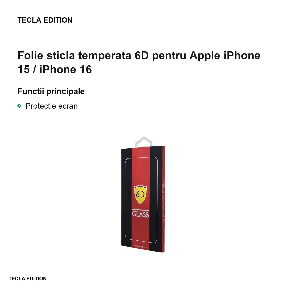 Folie sticla temperata 6D pentru Apple iPhone 15 / iPhone 16