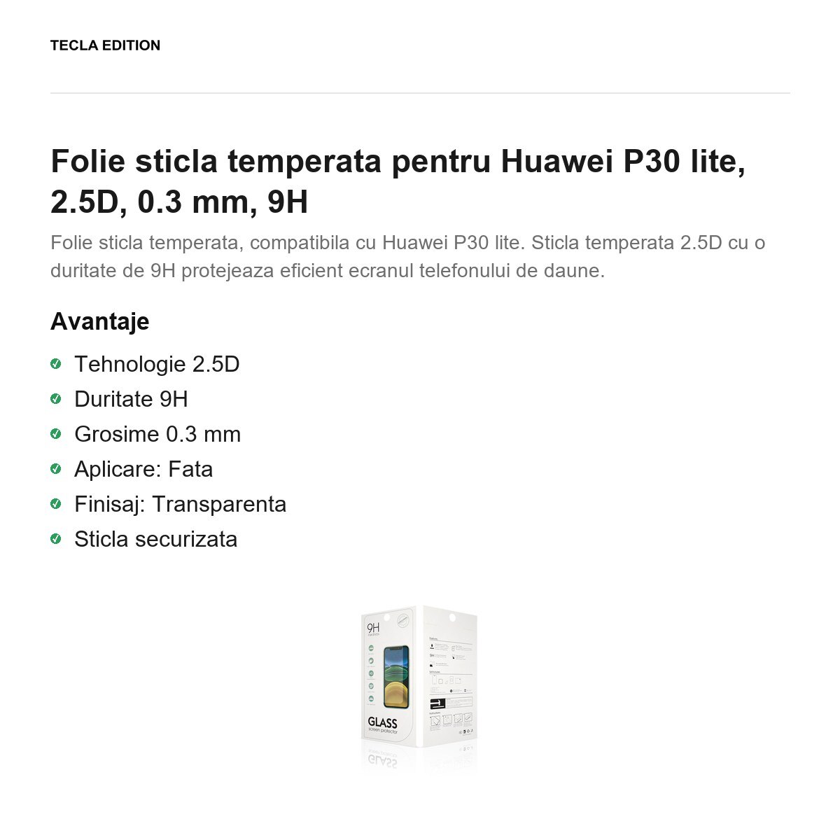 Folie sticla temperata pentru Huawei P30 lite, 2.5D, 0.3 mm, 9H